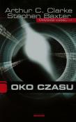 Oko czasu Odyseja czasu t 1. Autor: Arthur C. Clarke, Stephen Baxter. Dadada.pl Okładka książki Oko czasu Odyseja czasu t 1