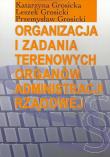 Organizacja i zadania terenowych organów administracji rządowej. Autor: Grosicka Katarzyna, Grosicki Leszek, Grosicki Przemysław. Dadada.pl Okładka książki Organizacja i zadania terenowych organów administracji rządowej