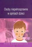 Osoby niepełnosprawne w opiniach dzieci. Autor: Soroka-Fedorczuk Anetta. Dadada.pl Okładka książki Osoby niepełnosprawne w opiniach dzieci