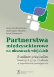 Partnerstwa międzysektorowe na obszarach wiejskich. Autor: Pawłowska Agnieszka, Gąsior-Niemiec Anna, Kołomycew Anna. Dadada.pl Okładka książki Partnerstwa międzysektorowe na obszarach wiejskich