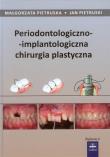 Periodontologiczno-implantologiczna chirurgia plastyczna. Autor: Pietruska Małgorzata, Pietruski Jan. Dadada.pl Okładka książki Periodontologiczno-implantologiczna chirurgia plastyczna
