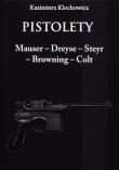 Okładka książki Pistolety Mauser -  Dreyse - Steyr - Browning - Colt
