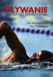 Pływanie Droga do mistrzostwa. Autor: Montgomery Jim, Chambers Mo. Dadada.pl Okładka książki Pływanie Droga do mistrzostwa