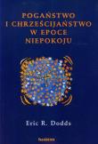 Pogaństwo i chrześcijaństwo w epoce niepokoju. Autor: Dodds Eric R.. Dadada.pl Okładka książki Pogaństwo i chrześcijaństwo w epoce niepokoju