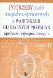 Potrzeby osób niepełnosprawnych w warunkach globalnych przemian społeczno gospodarczych tom 2. Wydawca: Impuls. Dadada.pl Opakowanie Potrzeby osób niepełnosprawnych w warunkach globalnych przemian społeczno gospodarczych tom 2