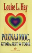 Poznaj moc, która jest w tobie. Autor: Louise L. Hay. Dadada.pl Okładka książki Poznaj moc, która jest w tobie
