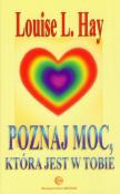 Poznaj moc, która jest w tobie. Autor: Louise L. Hay. Dadada.pl Okładka książki Poznaj moc, która jest w tobie