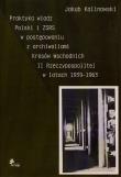 Okładka książki Praktyka władz Polski i ZSRS w postępowaniu z archiwaliami Kresów Wschodnich II Rzeczypospolitej w latach 1939-1963