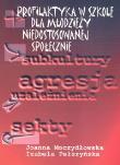 Profilaktyka w szkole dla młodzieży niedostosowanej społecznie. Autor:   Praca zbiorowa. Dadada.pl Okładka książki Profilaktyka w szkole dla młodzieży niedostosowanej społecznie