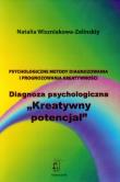 Psychologiczne metody diagnozowania i prognozowania kreatywności Diagnoza psychologiczna Kreatywny potencjał. Autor: Wiszniakowa-Zelinskiy Natalia. Dadada.pl Okładka książki Psychologiczne metody diagnozowania i prognozowania kreatywności Diagnoza psychologiczna Kreatywny potencjał