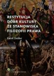 Restytucja dóbr kultury ze stanowiska filozofii prawa. Autor: Zeidler Kamil. Dadada.pl Okładka książki Restytucja dóbr kultury ze stanowiska filozofii prawa