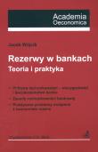 Rezerwy w bankach Teoria i praktyka. Autor: Wójcik Jacek. Dadada.pl Okładka książki Rezerwy w bankach Teoria i praktyka