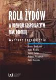 Rola Żydów w rozwoju gospodarczym ziemi łódzkiej. Autor: Skodlarski Janusz, Matera Rafał, Lutek Kamila, Pieczewski Andrzej, Kowalski Kamil. Dadada.pl Okładka książki Rola Żydów w rozwoju gospodarczym ziemi łódzkiej