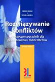 Rozwiązywanie konfliktów. Praktyczny poradnik. Autor: Bohm Fredric, Laurell Stefan. Dadada.pl Okładka książki Rozwiązywanie konfliktów. Praktyczny poradnik