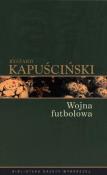 Ryszard Kapuściński T.04 - Wojna futbolowa. Autor: Ryszard Kapuścinski. Dadada.pl Okładka książki Ryszard Kapuściński T.04 - Wojna futbolowa