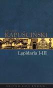 Ryszard Kapuściński T.06 - Lapidarium I-III. Autor: Ryszard Kapuściński. Dadada.pl Okładka książki Ryszard Kapuściński T.06 - Lapidarium I-III