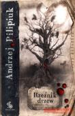 Okładka książki Rzeźnik drzew - Andrzej Pilipiuk