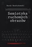 Semiotyka ruchomych obrazów. Autor: Hendrykowski Marek. Dadada.pl Okładka książki Semiotyka ruchomych obrazów