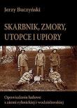 Skarbnik zmory utopce i upiory. Autor: Buczyński Jerzy. Dadada.pl Okładka książki Skarbnik zmory utopce i upiory