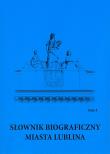 Słownik biograficzny miasta Lublina Tom 4. Autor: Paweł Jusiak (red.), Marek Sioma (red.), Jerzy Ternes. Dadada.pl Okładka książki Słownik biograficzny miasta Lublina Tom 4