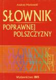 Słownik poprawnej polszczyzny. Autor: Markowski Andrzej. Dadada.pl Okładka książki Słownik poprawnej polszczyzny