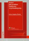 Śmierć jako problem medyczno-kryminalistyczny. Autor: Gałęska-Śliwka Anita. Dadada.pl Okładka książki Śmierć jako problem medyczno-kryminalistyczny