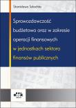 Sprawozdawczość budżetowa oraz w zakresie operacji finansowych w jednostkach sektora finansów publicznych. Autor: Szlachta Stanisława. Dadada.pl Okładka książki Sprawozdawczość budżetowa oraz w zakresie operacji finansowych w jednostkach sektora finansów publicznych
