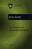 Statystyka dla pedagogów. Autor: Kozuh Boris. Dadada.pl Okładka książki Statystyka dla pedagogów