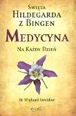Św. Hildegarda z Bingen. Medycyna na każdy dzień. Autor: Wighard Strehlow. Dadada.pl Okładka książki Św. Hildegarda z Bingen. Medycyna na każdy dzień