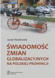 Świadomość zmian globalizacyjnych na polskiej prowincji. Autor: Jacek Wasilewski. Dadada.pl Okładka książki Świadomość zmian globalizacyjnych na polskiej prowincji