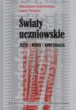 Światy uczniowskie. Autor: Karwatowska Małgorzata, Tymiakin Leszek. Dadada.pl Okładka książki Światy uczniowskie