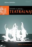 Okładka książki Szkoła z pasją...teatralną!