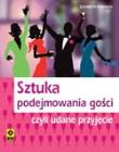 Sztuka podejmowania gości czyli udane przyjęcie. Autor: Bonneau Elisabeth. Dadada.pl Okładka książki Sztuka podejmowania gości czyli udane przyjęcie