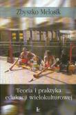 Teoria i praktyka edukacji wielokulturowej. Autor: Melosik Zbyszko. Dadada.pl Okładka książki Teoria i praktyka edukacji wielokulturowej