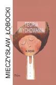 Teoria wychowania w zarysie. Autor: Łobocki Mieczysław. Dadada.pl Okładka książki Teoria wychowania w zarysie