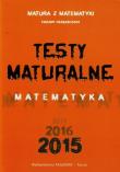 Okładka książki Testy Maturalne. Matematyka 2015 ZR w.2014