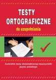 Testy ortograficzne do uzupełniania. Autor: Mameła Maria. Dadada.pl Okładka książki Testy ortograficzne do uzupełniania