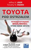 Toyota pod ostrzałem. Wykorzystywanie możliwości. Autor: Timothy N. Ogden, Jeffrey K. Liker. Dadada.pl Okładka książki Toyota pod ostrzałem. Wykorzystywanie możliwości