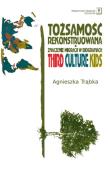 Tożsamość rekonstruowana i znaczenie migracji w biografiach. Autor: Trąbka Agnieszka. Dadada.pl Okładka książki Tożsamość rekonstruowana i znaczenie migracji w biografiach