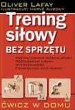 Trening siłowy bez sprzętu. Autor: Oliver Lafay. Dadada.pl Okładka książki Trening siłowy bez sprzętu
