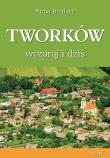 Tworków wczoraj i dziś. Autor: Bindacz Anna. Dadada.pl Okładka książki Tworków wczoraj i dziś