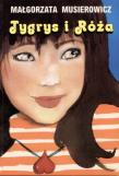 Tygrys i Róża. Autor: Małgorzata Musierowicz. Dadada.pl Okładka książki Tygrys i Róża