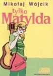 Tylko Matylda. Autor: Mikołaj Wójcik. Dadada.pl Okładka książki Tylko Matylda