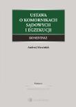 Ustawa  o komornikach sądowych i egzekucji Komentarz. Autor: Marciniak Andrzej. Dadada.pl Okładka książki Ustawa  o komornikach sądowych i egzekucji Komentarz