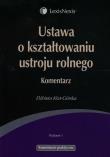 Ustawa o kształtowaniu ustroju rolnego Komentarz. Autor: Klat-Górska Elżbieta. Dadada.pl Okładka książki Ustawa o kształtowaniu ustroju rolnego Komentarz