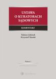 Ustawa o kuratorach sądowych Komentarz. Autor: Jedynak Tadeusz, Stasiak Makary Krzysztof. Dadada.pl Okładka książki Ustawa o kuratorach sądowych Komentarz