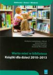 Warto mieć w bibliotece. Autor: Lewandowicz-Nosal Grażyna, Bielska-Krawczyk Joanna, Kujawa Katarzyna, Porzuczek Zuzanna. Dadada.pl Okładka książki Warto mieć w bibliotece