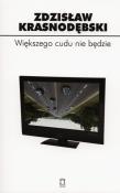 Większego cudu nie będzie. Autor: Zdzisław Krasnodębski. Dadada.pl Okładka książki Większego cudu nie będzie