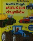 Okładka książki Wielka księga wielkich ciągników TW