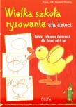 Okładka książki Wielka szkoła rysowania dla dzieci. Łatwe, zabawne ćwiczenia dla dzieci od 4 lat